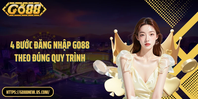4 Bước đăng nhập GO88 theo đúng quy trình