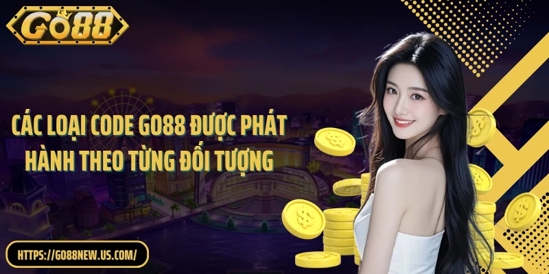 Các loại code GO88 được phát hành theo từng đối tượng