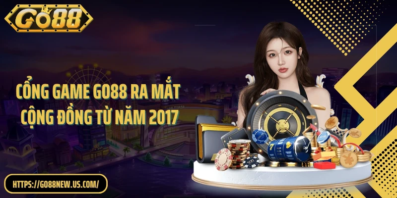Cổng game GO88 ra mắt cộng đồng từ năm 2017