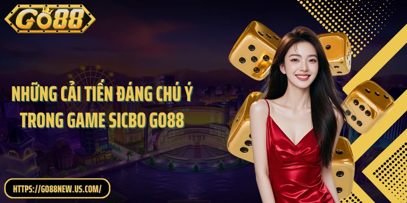 Những cải tiến đáng chú ý trong game Sicbo GO88
