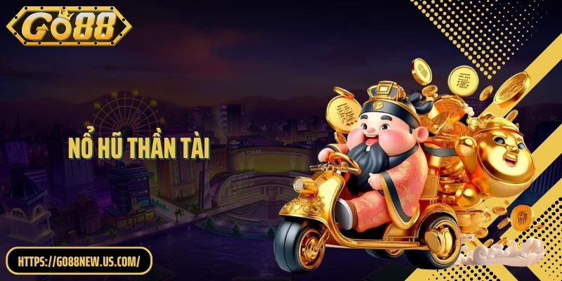 Nổ hũ Thần Tài: Biểu Tượng Phát Lộc Trong Từng Vòng Quay