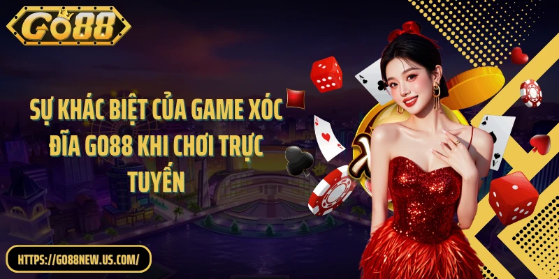 Sự khác biệt của game xóc đĩa GO88 khi chơi trực tuyến