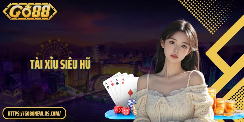 Tài Xỉu Siêu Hũ GO88: Cơ Chế Nổ Thưởng Gây Sốt Thị Trường