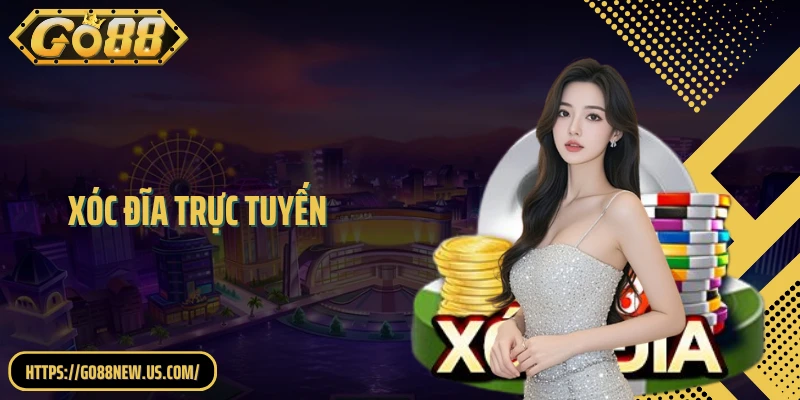 Xóc Đĩa Trực Tuyến GO88: Hiểu Luật Nhanh, Chơi Là Thắng Chắc